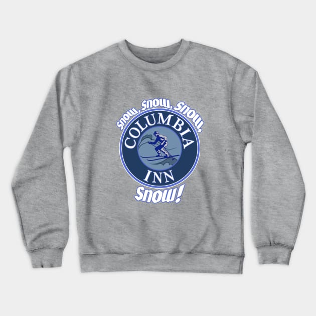 Snow Snow Snow Snow Columbia Inn Crewneck Sweatshirt by RangerRob